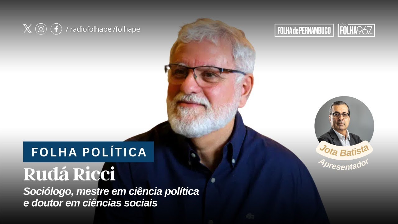 FOLHA POLÍTICA | RUDÁ RICCI - SOCIÓLOGO, MESTRE EM CIÊNCIA POLÍTICA E DOUTOR EM CIÊNCIAS SOCIAIS