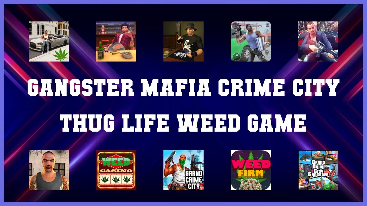 Popular 10 Gangster Mafia Crime City Thug Life Weed Game Android Apps
