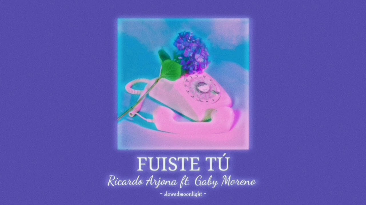 ricardo arjona ft. gaby moreno - fuiste tú [slowed + reverb]