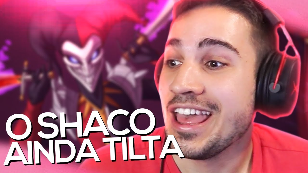 O SHACO É SINÔNIMO DE TILT