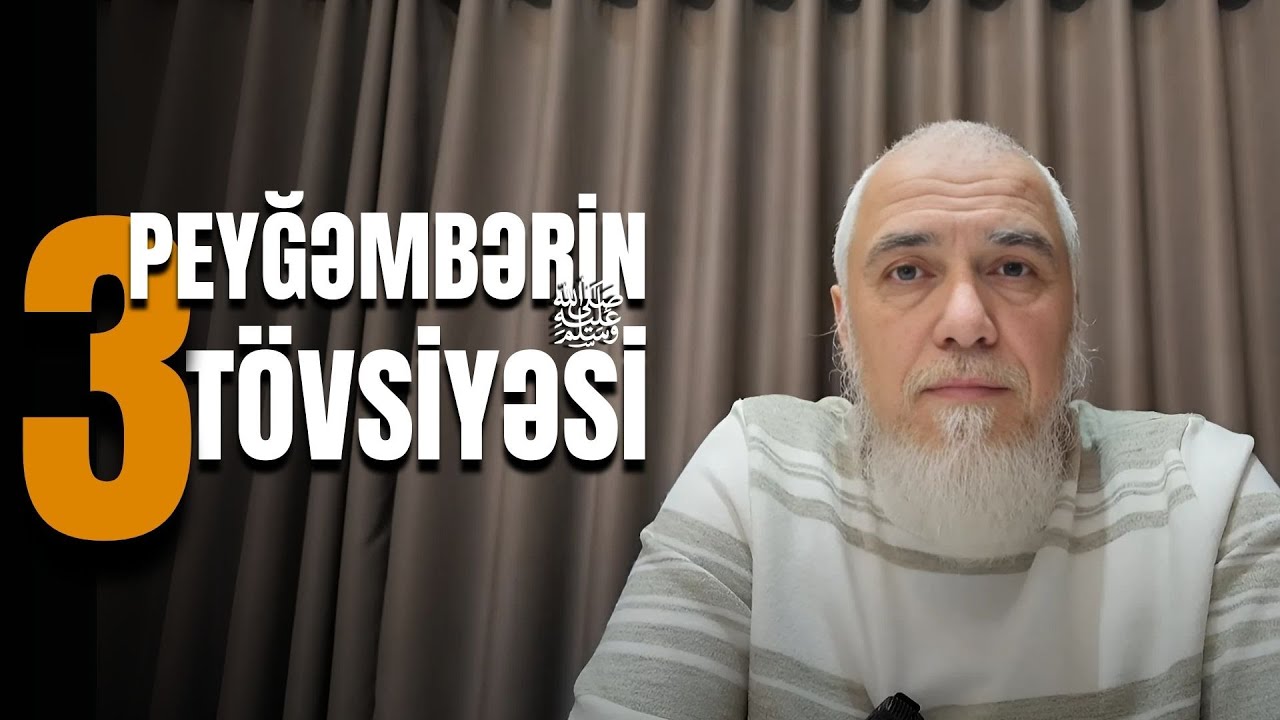 Peyğəmbərin ﷺ üç tövsiyəsi - Əlixan Musayev