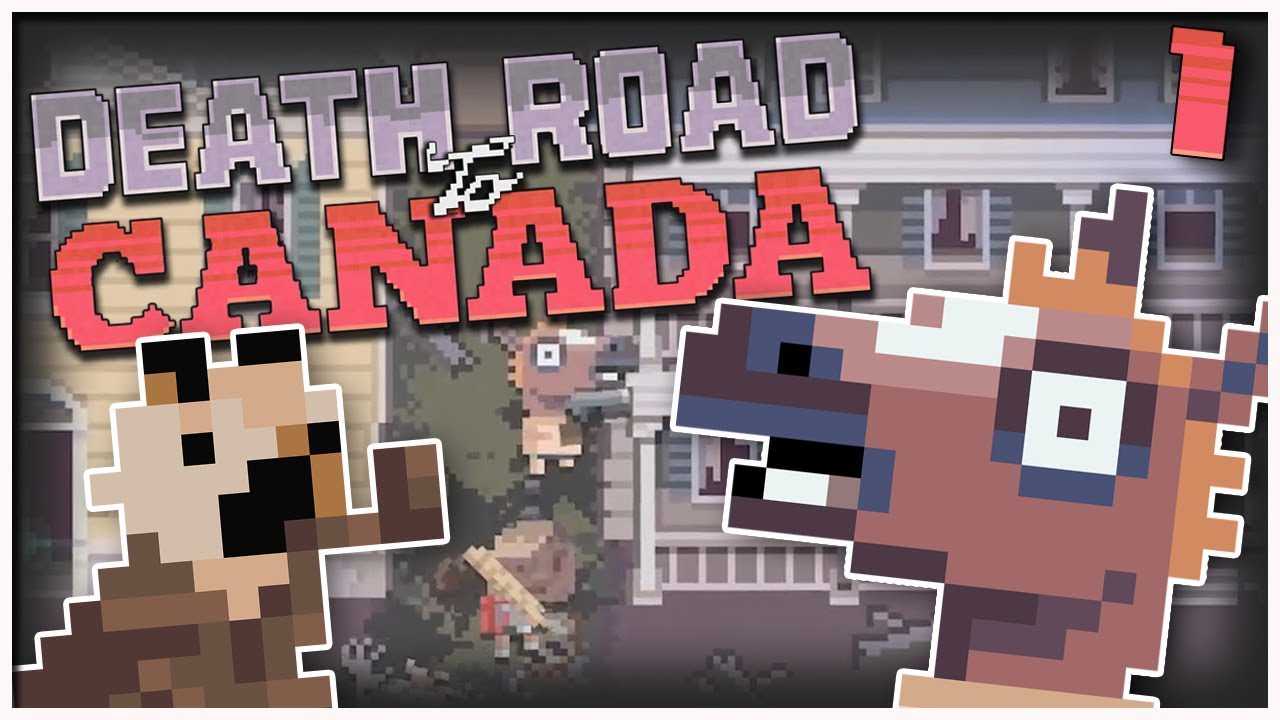 Death Road to Canada - #1 - Woof and Horse!