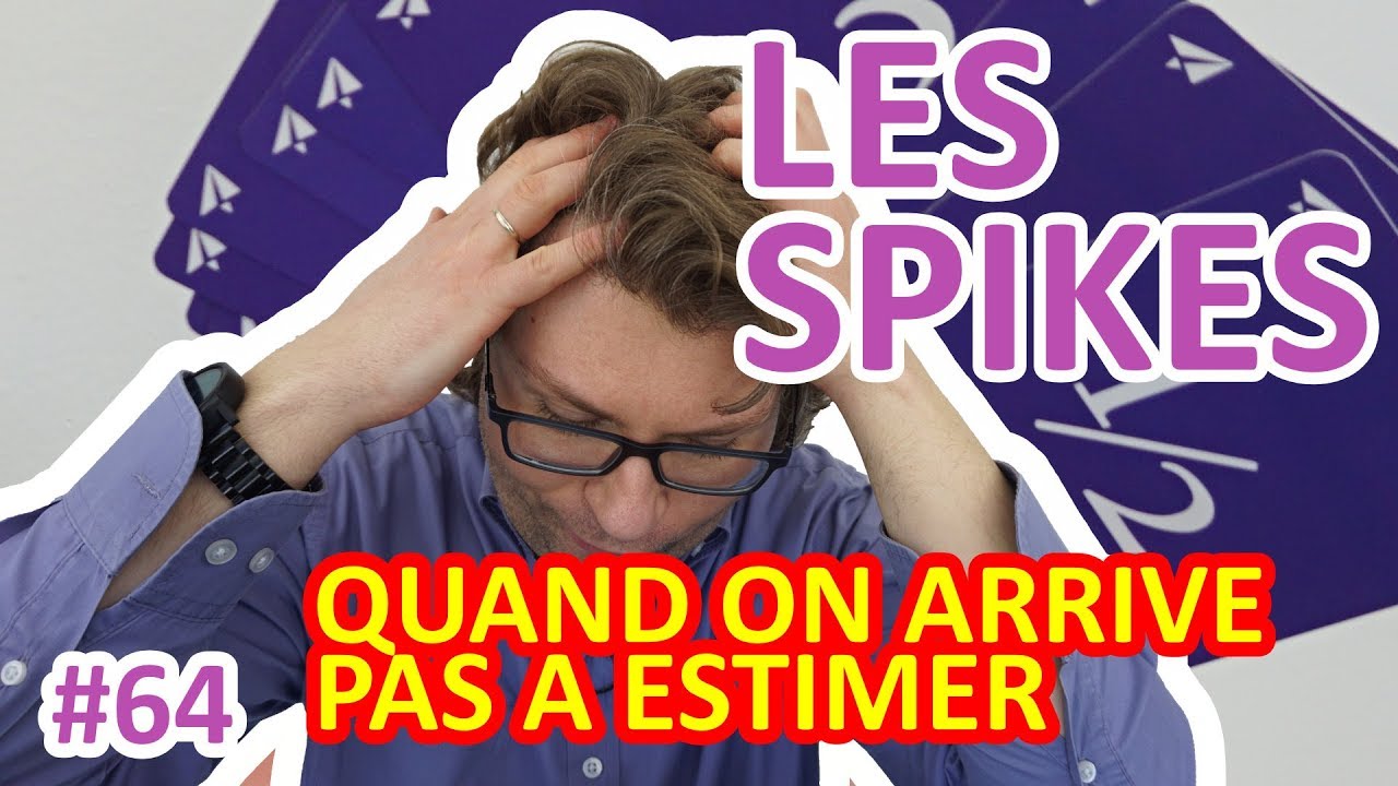 Comment faire quand on ne sait pas estimer ? - Les Spikes - Scrum Life 64