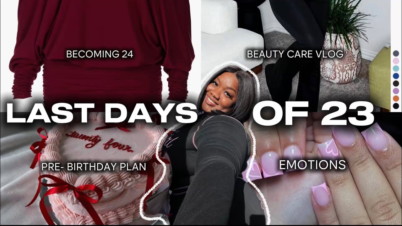 The Last Days of Being 23 🎀 | Birthday Prep, Emotions & Becoming 24 🌸🇳🇬🇬🇧