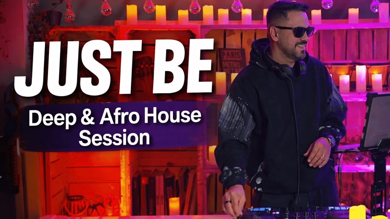 Just BE | Deep & Afro House Session