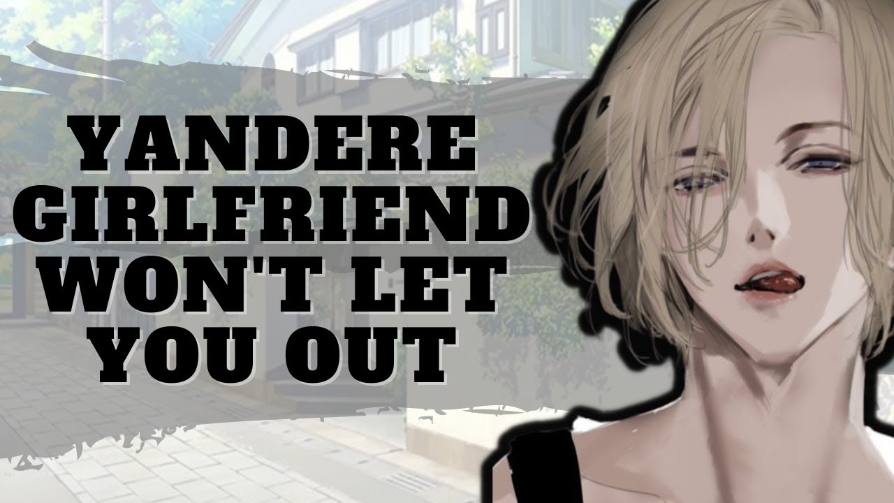[ASMR]  Yandere Girlfriend Won't Let You Go Out [Roleplay] [Possessive] [f4m]