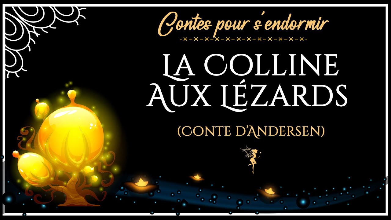La colline aux lézards | Histoire pour dormir | conte d'Andersen