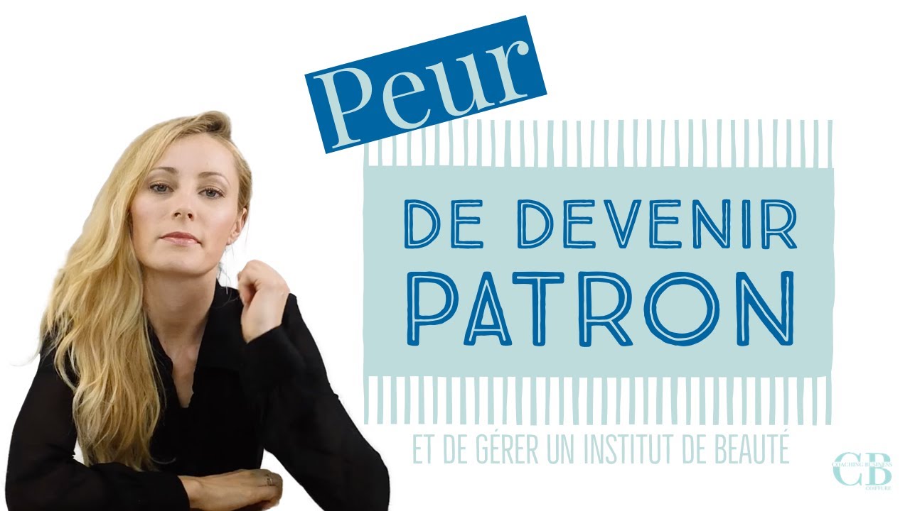 Peur de devenir PATRON et gérer un institut de beauté