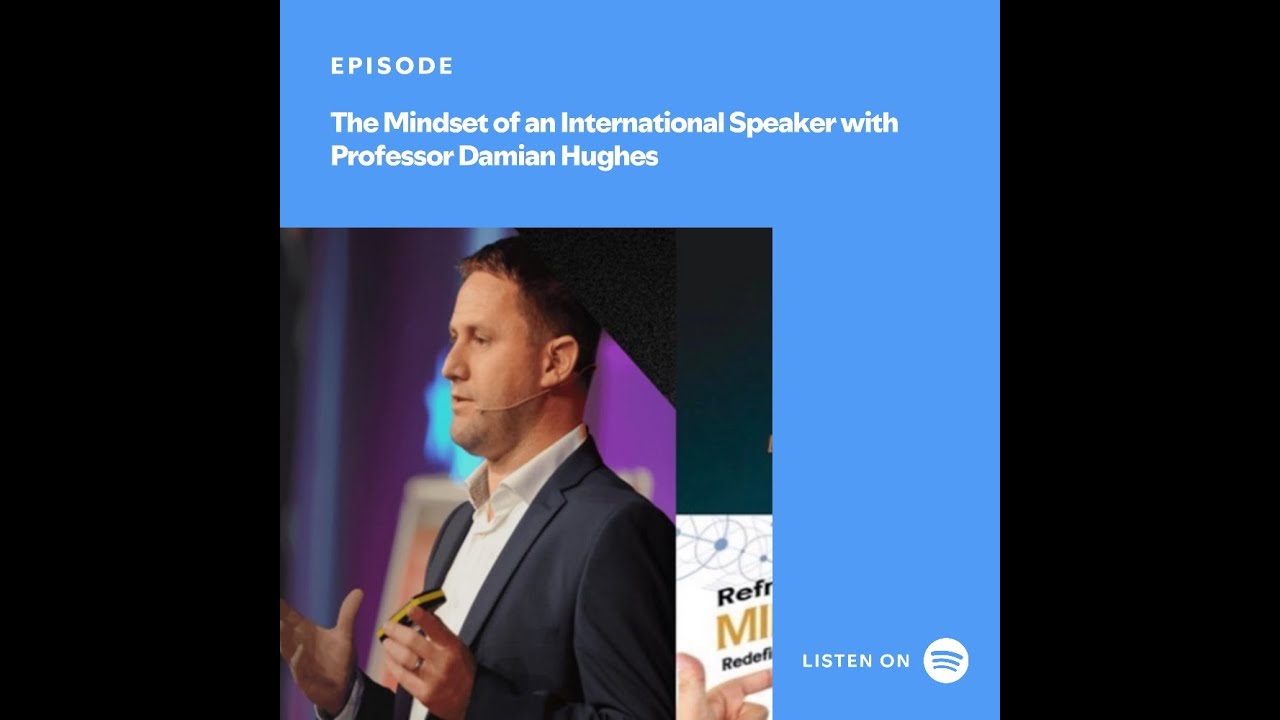 The Mindset of an International Speaker with Professor Damian Hughes