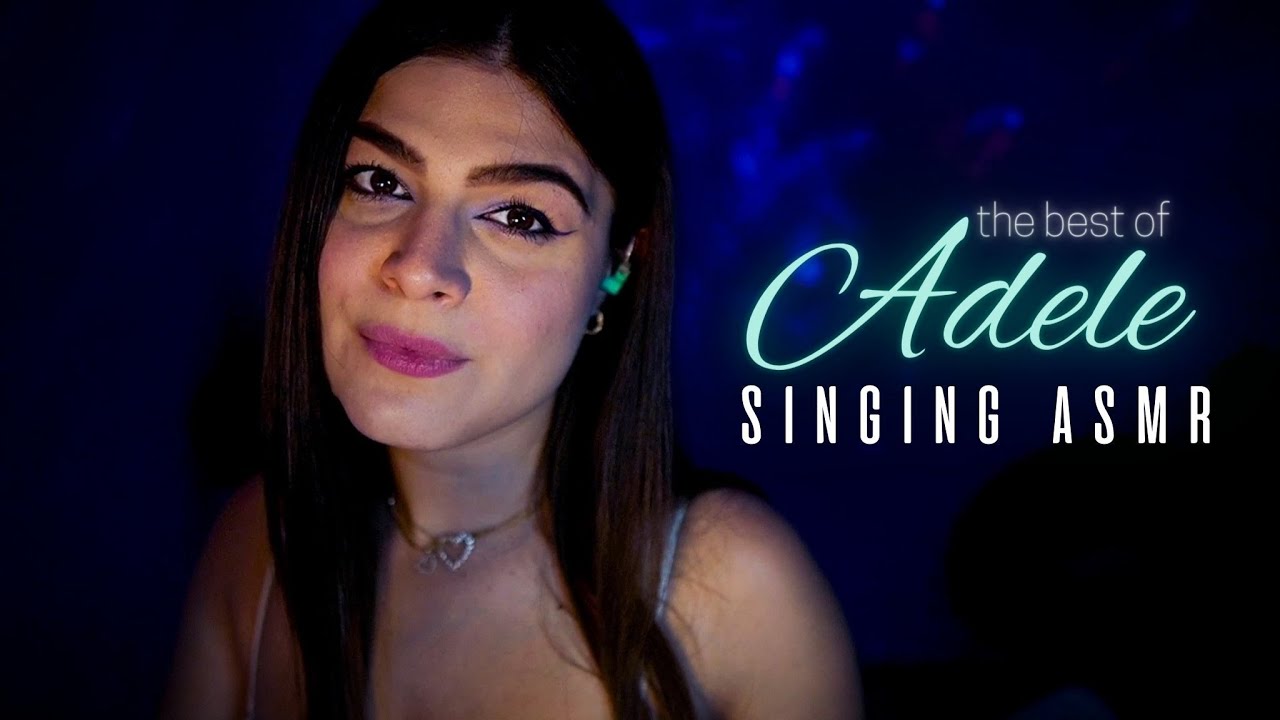 The Best of Adele (Covers) - SINGING ASMR (scratching e tapping in sottofondo)