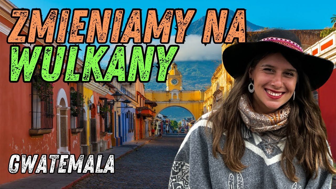 #312 | Odkrywamy Gwatemalę – Pierwsze kroki w nowym kraju! Antigua |
