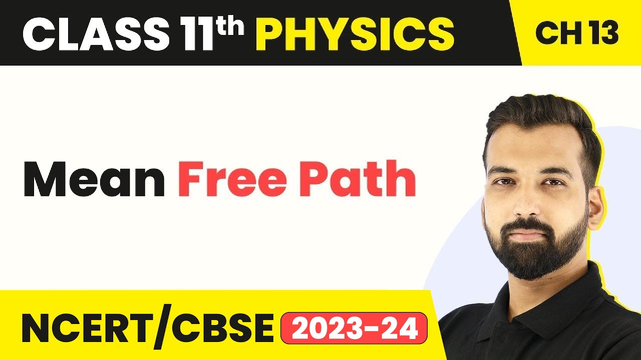 Class 11 Physics Chapter 13 | Mean Free Path - Kinetic Theory | Class 11 Physics CBSE/NCERT
