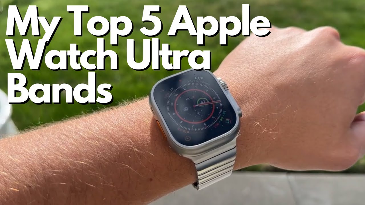 My Top 5 Apple Watch Ultra Bands - Current Rotation