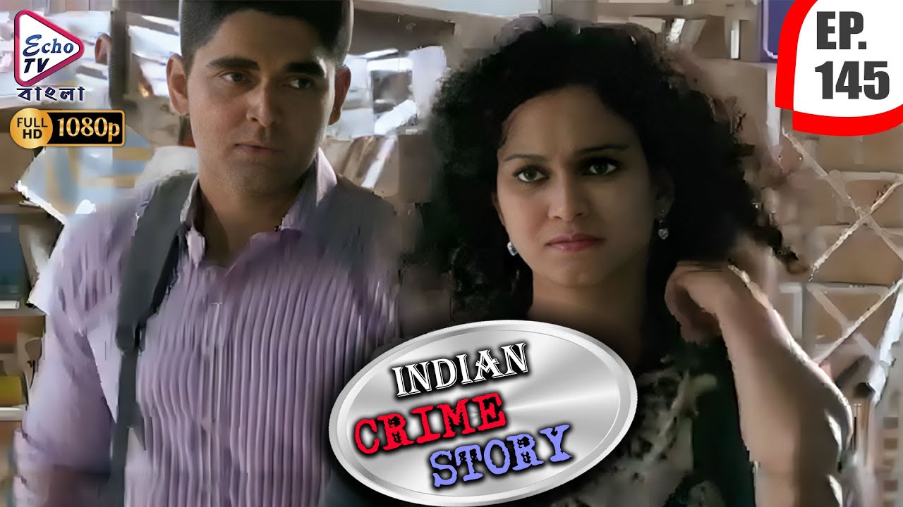 INDIAN CRIME STORY | Ep - 145 | Mega Serial | Anup Soni, Sanjeev Tyagi, Saptrishi Ghosh