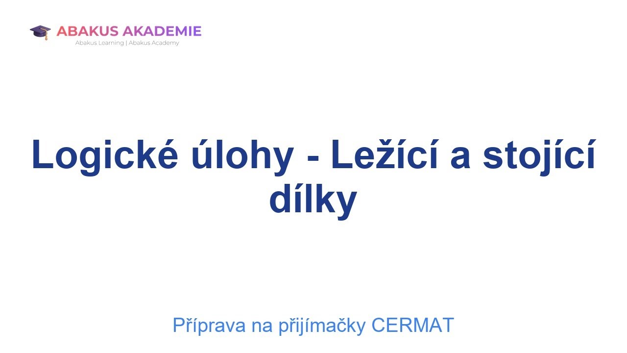 Příprava na přijímačky CERMAT: Logické úlohy - Ležící a stojící dílky