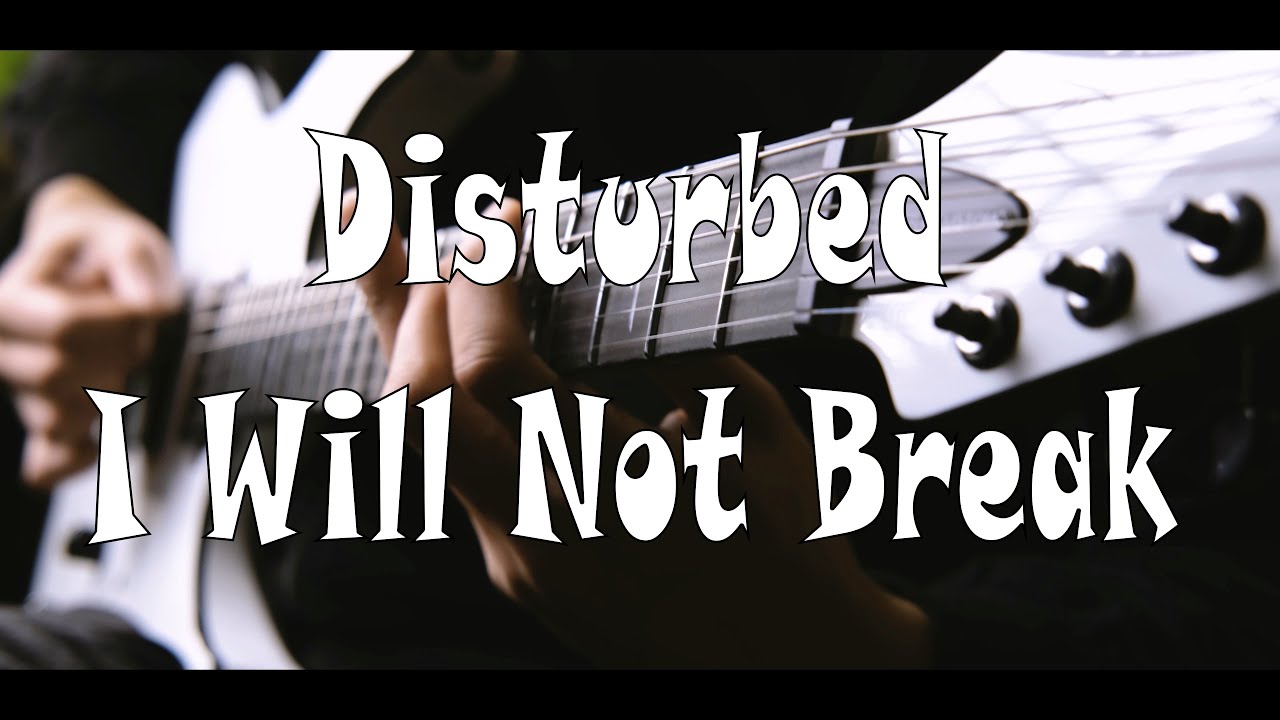 Disturbed - I Will Not Break (Guitar Cover)