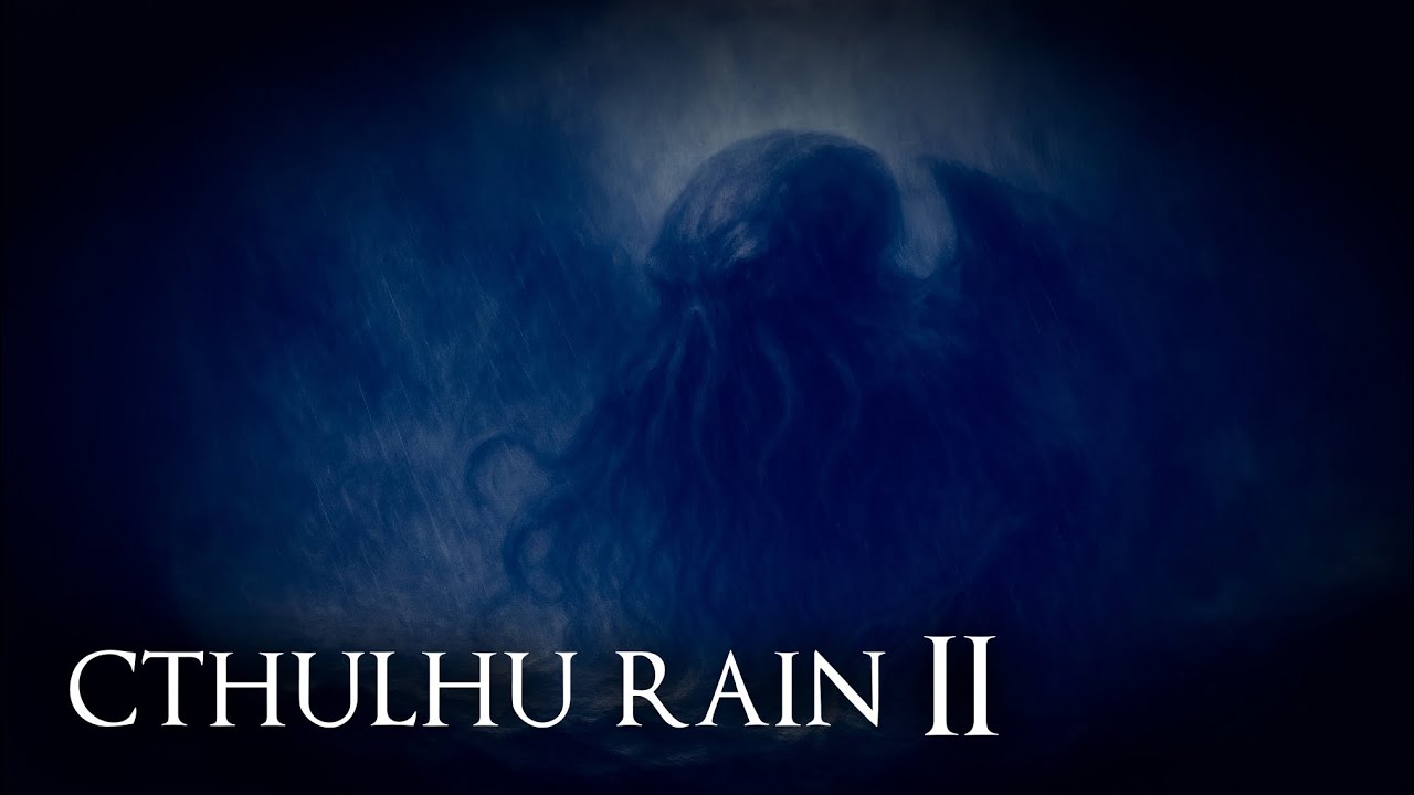 Cthulhu Rain 2 (8+ Hours Dark Ambient Lovecraftian music with rain sounds)