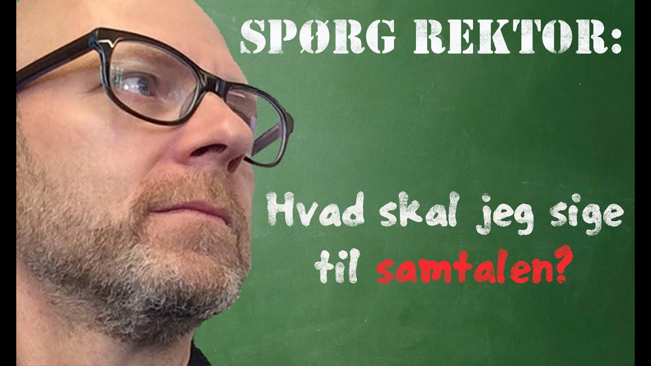 Spørg rektor: Hvad skal jeg sige til samtalen?