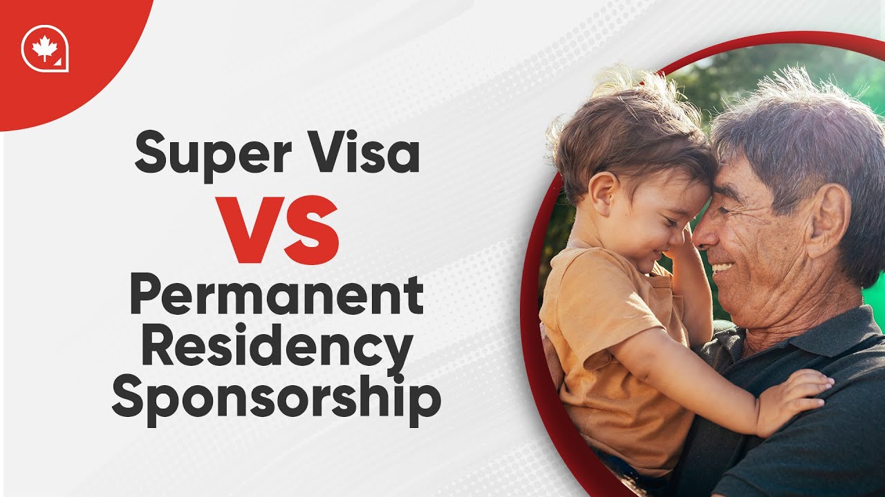 Super Visa vs. PR Sponsorship: Pros and Cons for Long-Term Planning