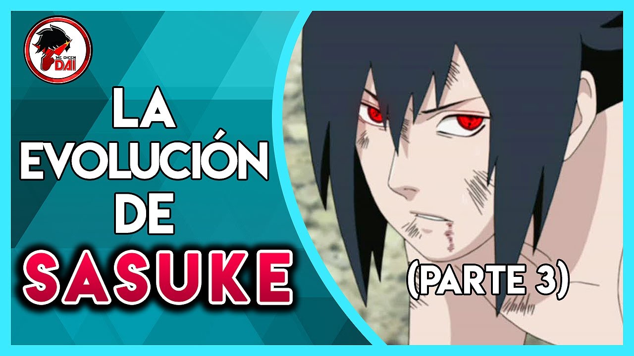 Naruto: Historia y Evolución de SASUKE UCHIHA (Parte 3)