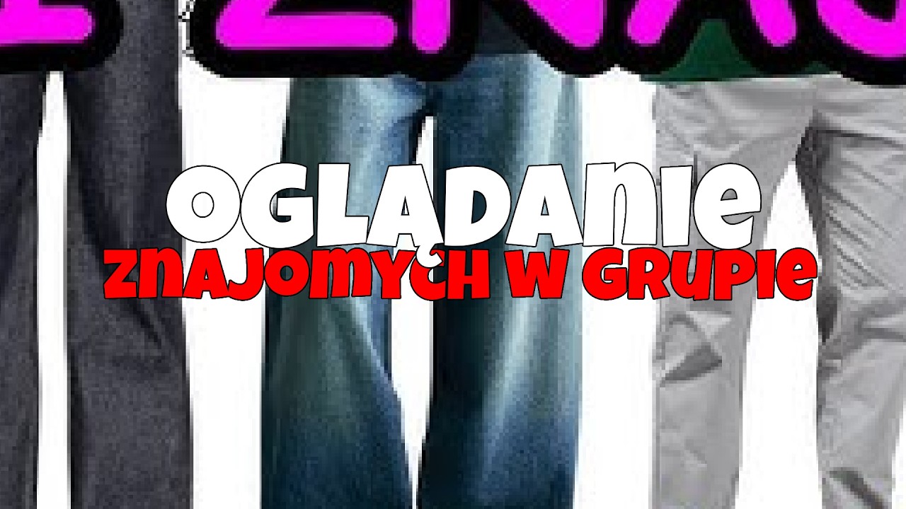 MULTI OGLĄDA *RODZAJE ZNAJOMYCH w GRUPIE*