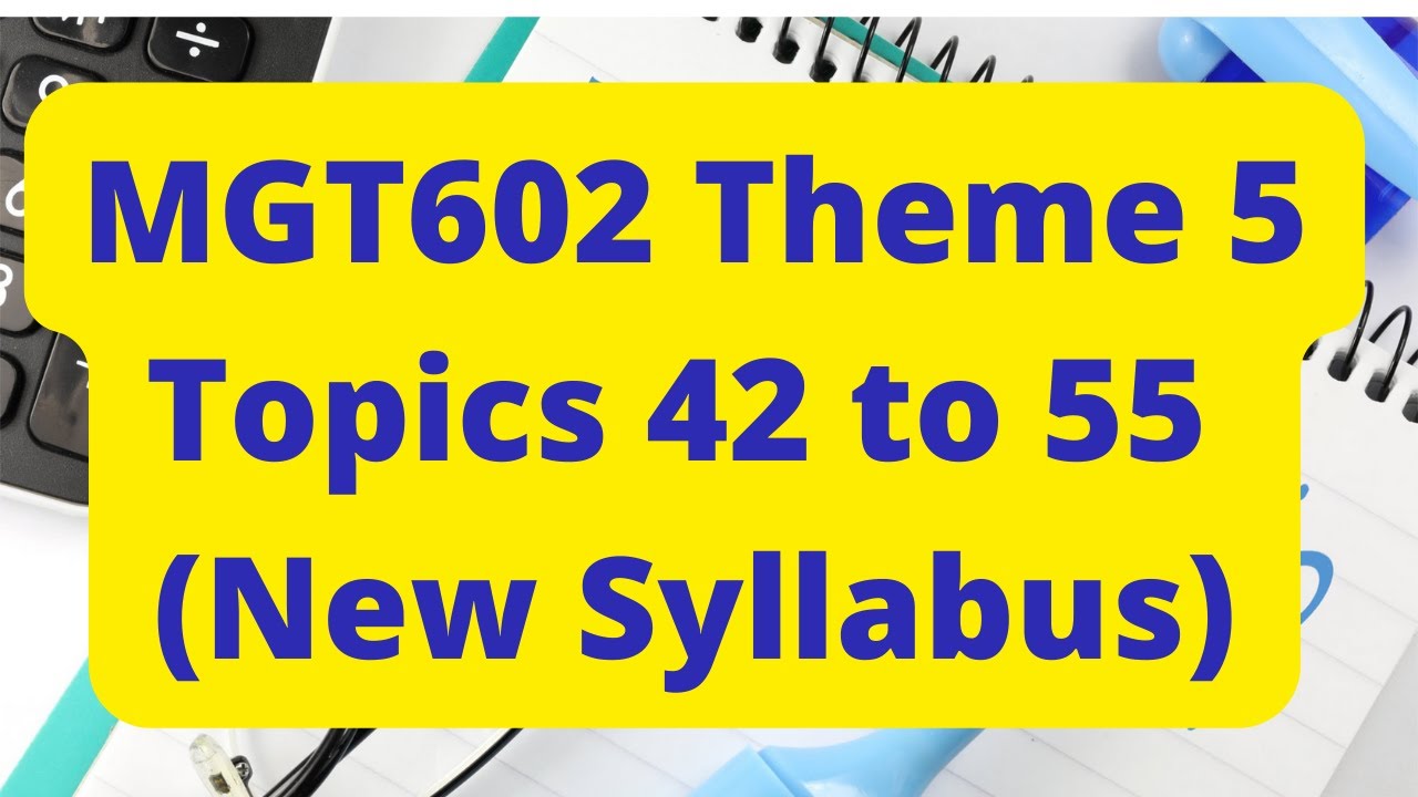 MGT602 Theme 5 Short Lecture