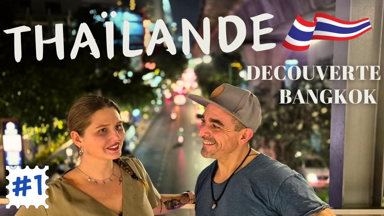 De la France à Bangkok: Nos conseils pour une première visite en Thaïlande !