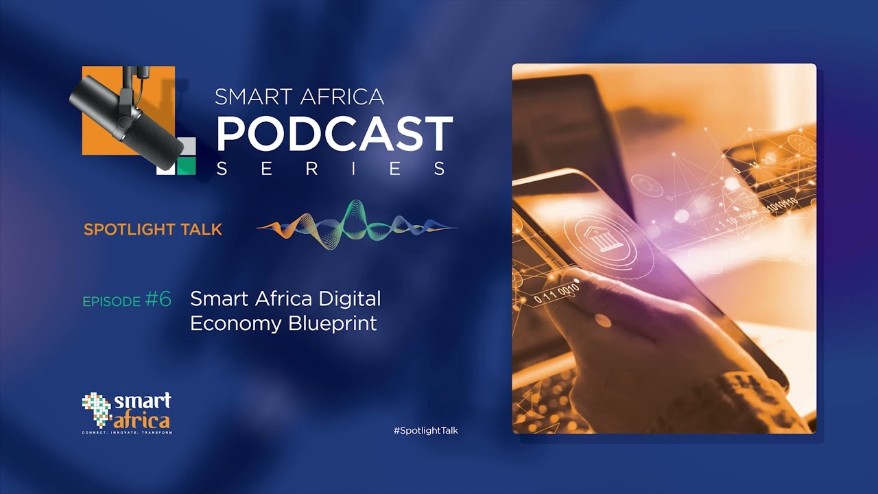 SPOTLIGHT TALK EP 6: Smart Africa Digital economy Blueprint