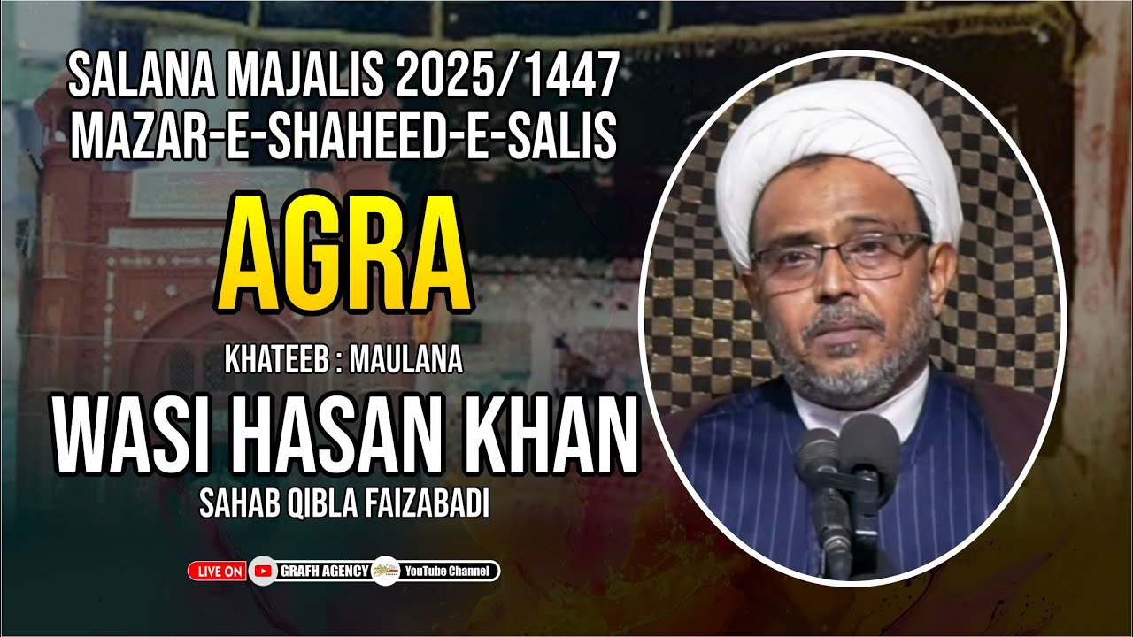 🔴 Maulana Wasi Hasan Khan | Salana Majalis 2025 1447 | Mazar e Shaheed e Salis a.r. Agra