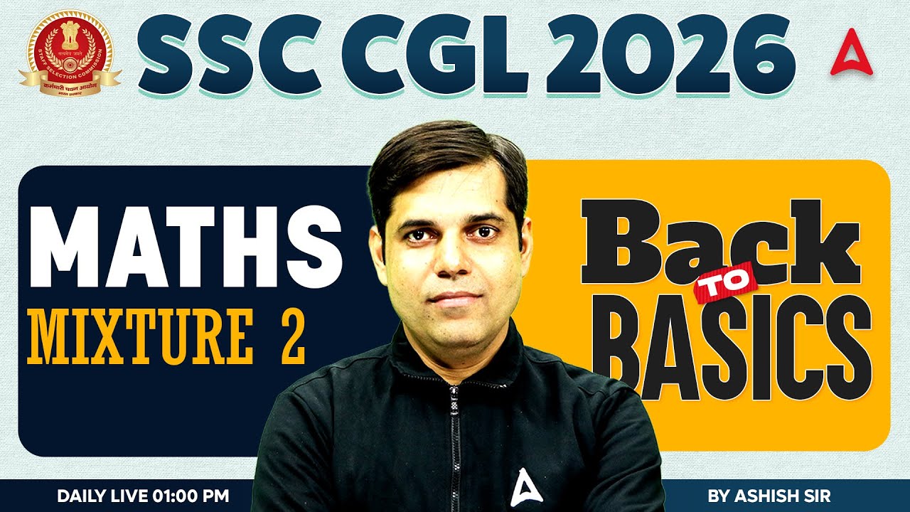 SSC CGL 2026 | SSC CGL Maths Classes | Mixture Part 2 | SSC CGL Maths Practice Set Ashish Sir