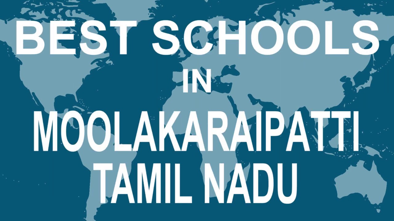 Best Schools in Moolakaraipatti, Tamil Nadu   CBSE, Govt, Private, International