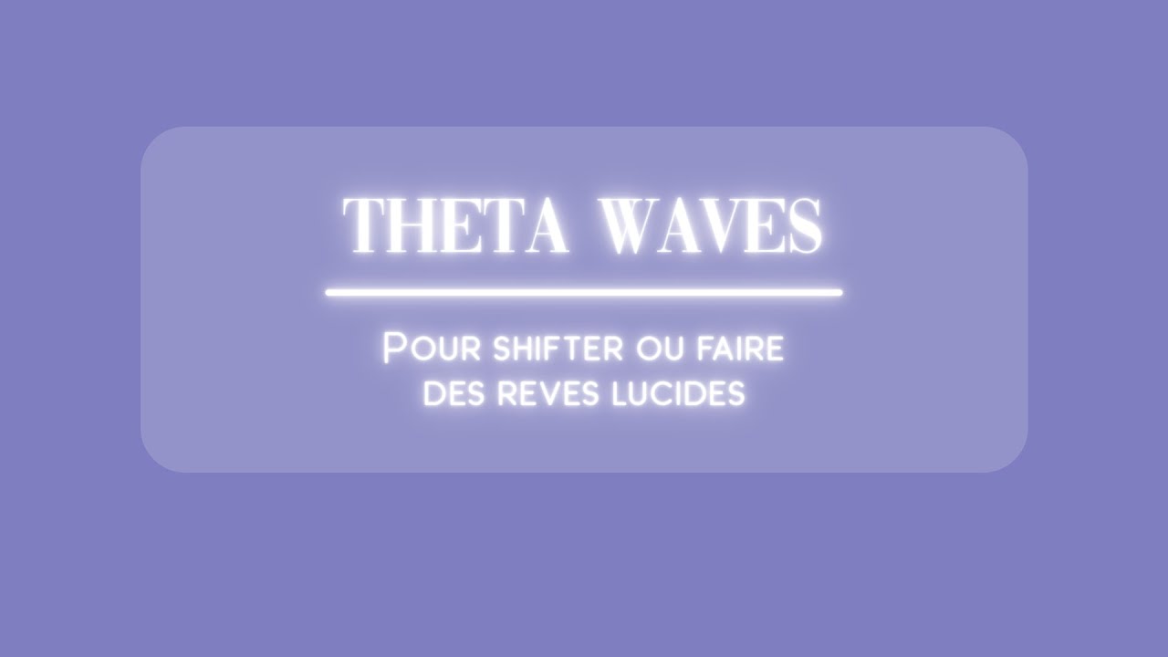 THETA WAVES 8HZ - POUR SHIFTER ET FAIRE DES REVES LUCIDES