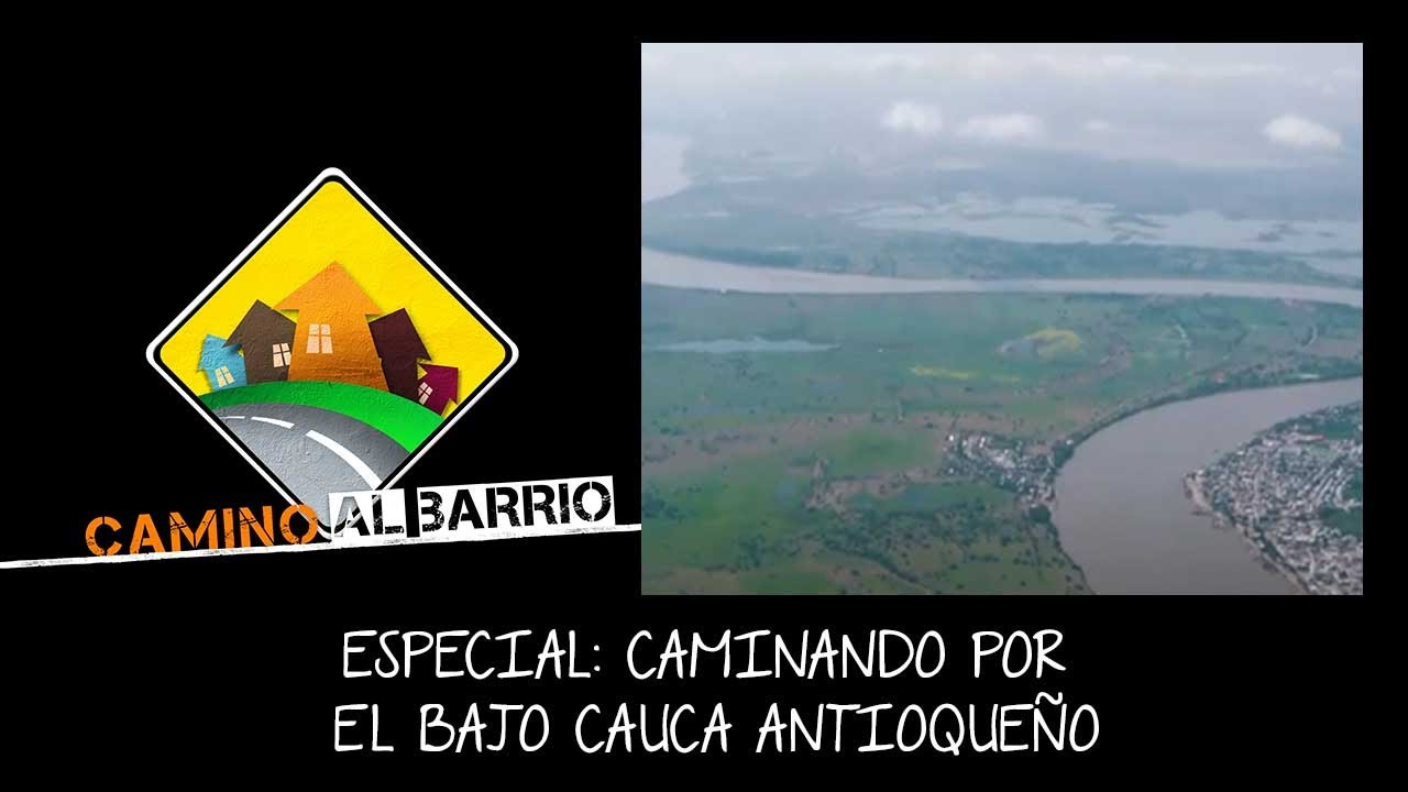 ESPECIAL: CAMINANDO POR EL BAJO CAUCA ANTIOQUEÑO [Camino al barrio] Telemedellín