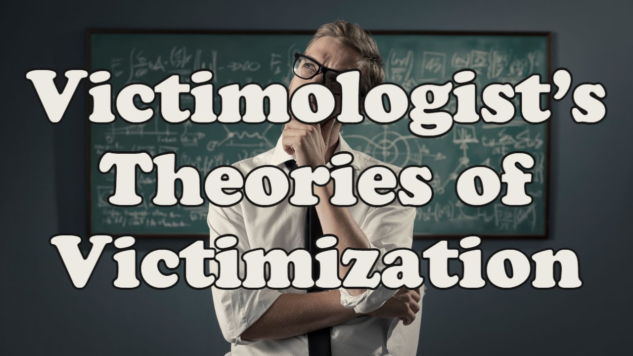 Victimologists' Theories of Victimization