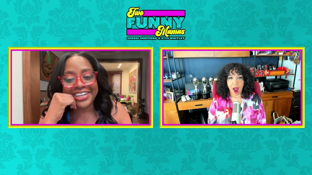 Sherri Shepherd & Kym Whitley + Princella Smith | Two Funny Mamas #248