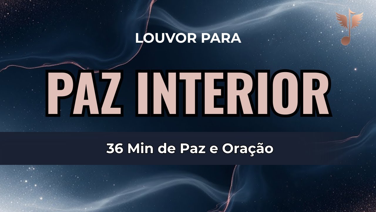 Louvor para Paz Interior — Deus Renova Sua Alma e Abençoa Sua Semana