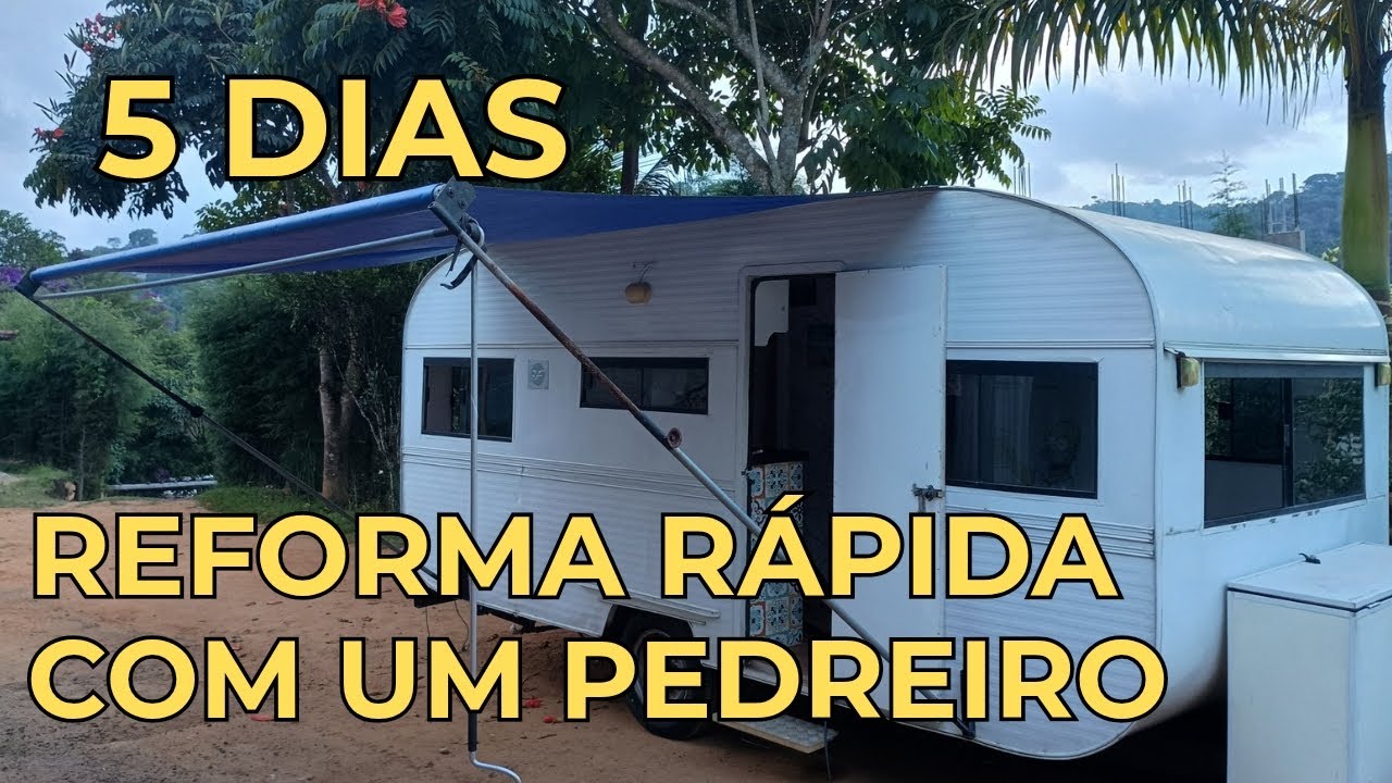 Reforma de Trailer Rápida e Econômica! Veja o que fizemos em 5 dias!