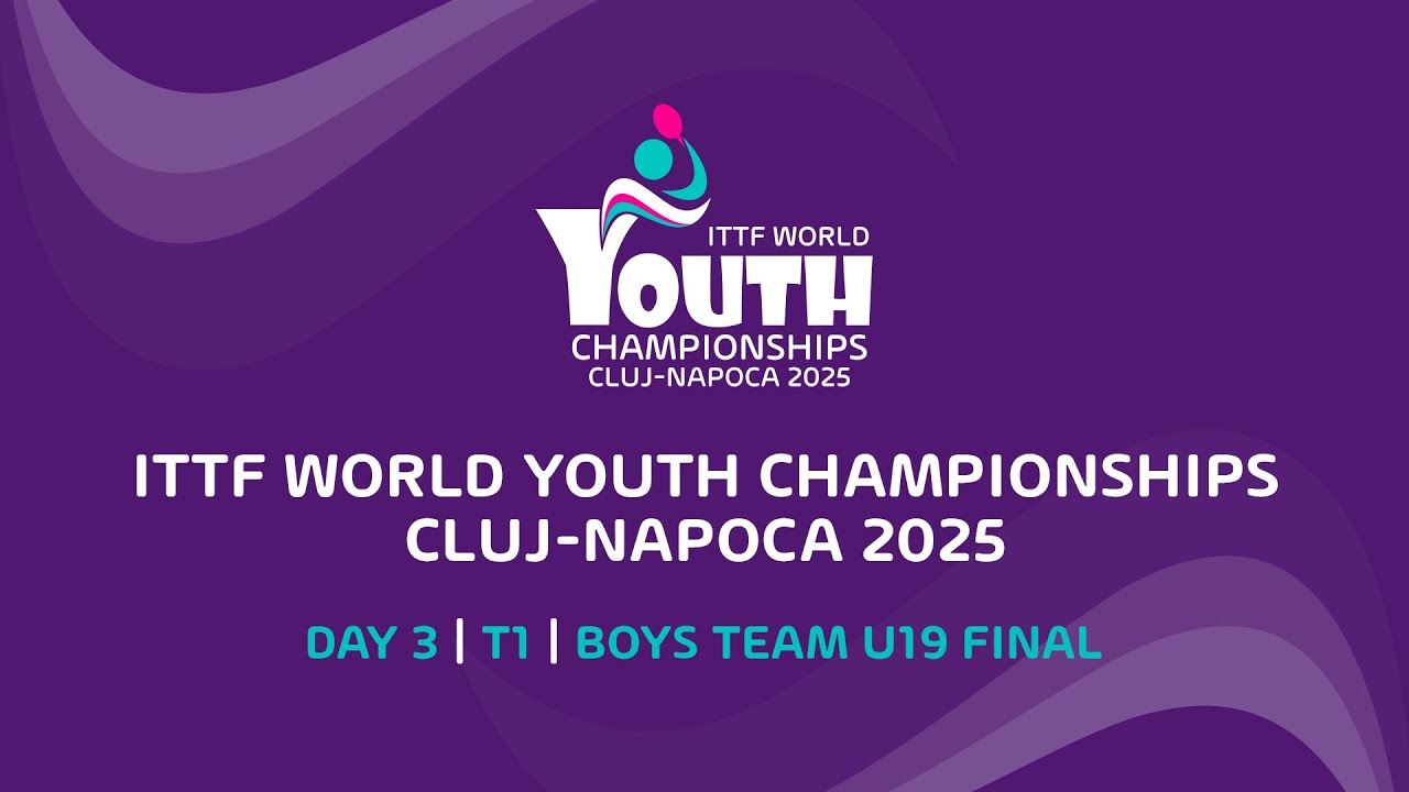 LIVE! | T1 | Day 3 | ITTF World Youth Championships 2025 Cluj-Napoca | Boys Team U19 Finals