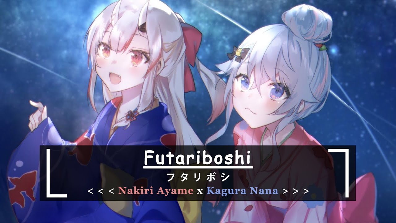 【Vietsub】 Futariboshi 『フタリボシ』/ 40mP | Cover | Nakiri Ayame x Kagura Nana 【Archive MV】