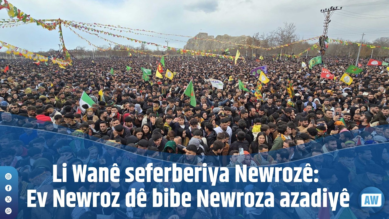 Li Wanê seferberiya Newrozê: Ev Newroz dê bibe Newroza azadiyê