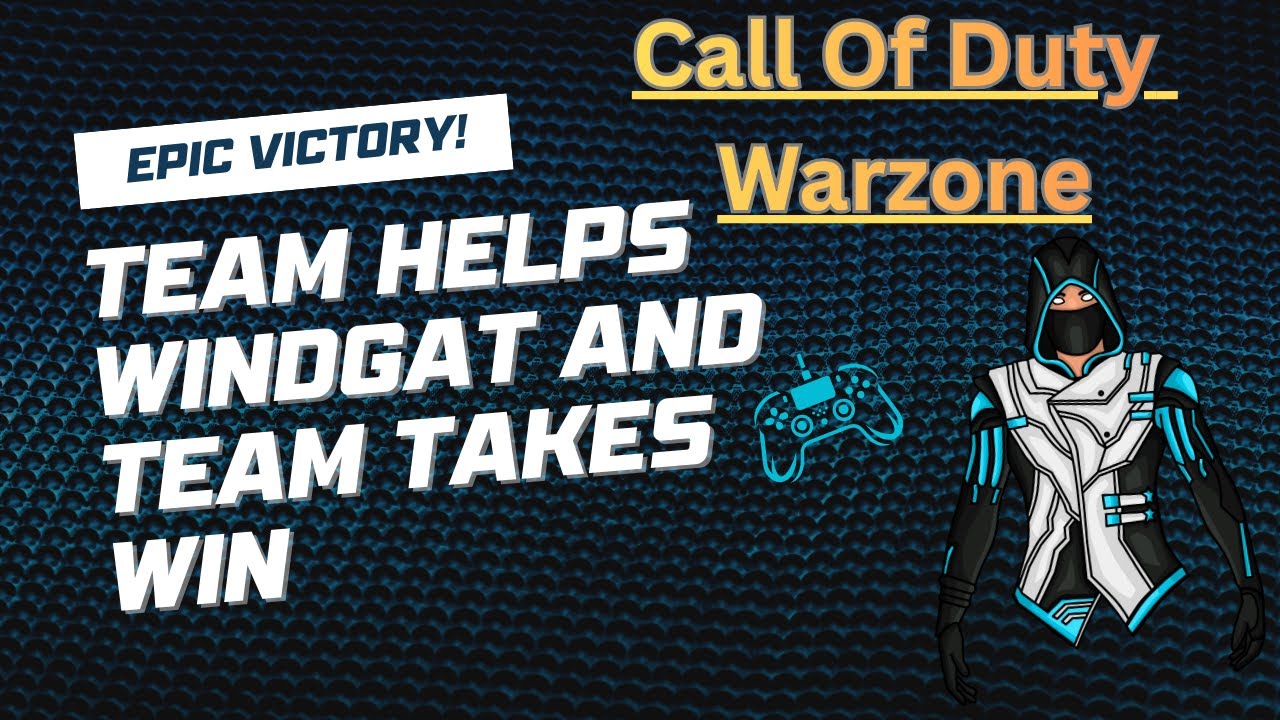 Warzone  Team helps Windgat and team wins game