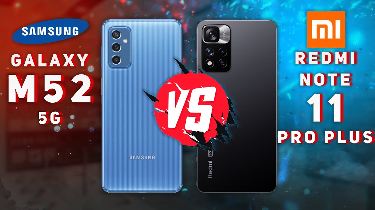 Samsung Galaxy M52 5G vs Xiaomi Redmi Note 11 Pro Plus
