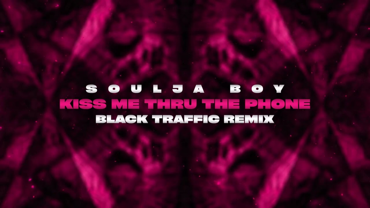Soulja Boy - Kiss Me Thru The Phone (Black Traffic Remix)