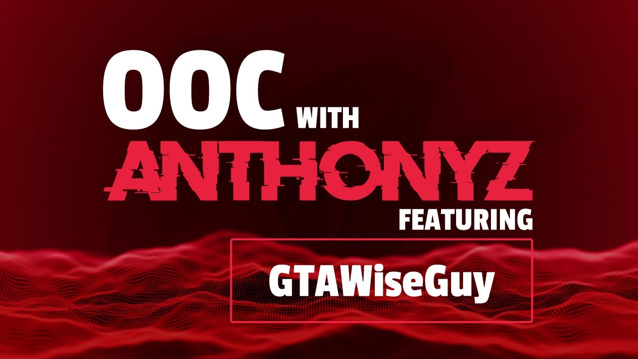 OOC WITH ANTHONYZ | GTAWISEGUY!