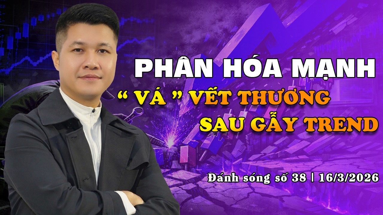 ĐÁNH SÓNG SỐ 38/2026: PHÂN HÓA MẠNH, 
