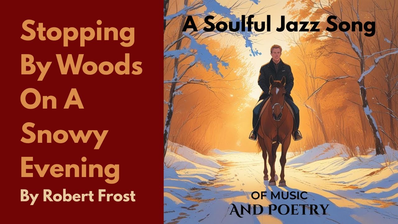 Stopping by Woods on a Snowy Evening – Robert Frost’s Poem in Soulful Jazz Song