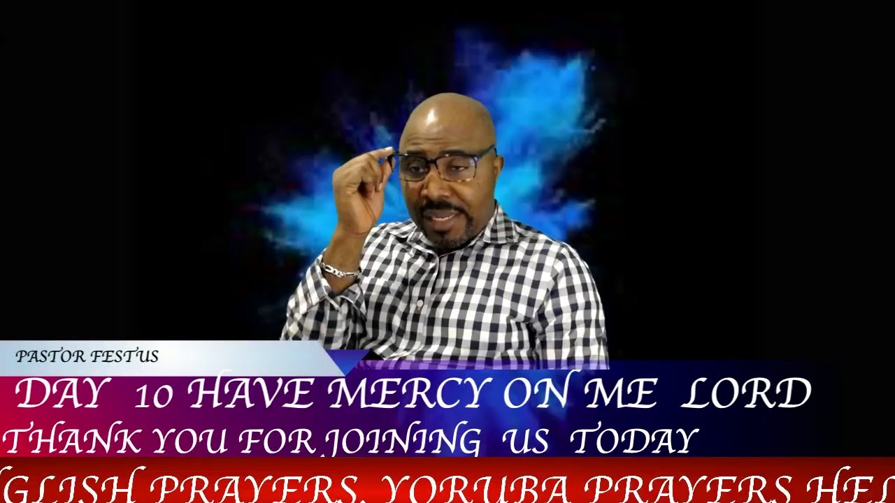 DAY 10 YORUBA PRAYER  HAVE MERCY ON ME  LORD