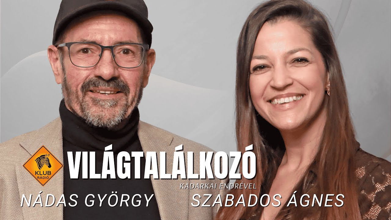 Világtalálkozó - Szabados Ágnes és Nádas György (Klubrádió)