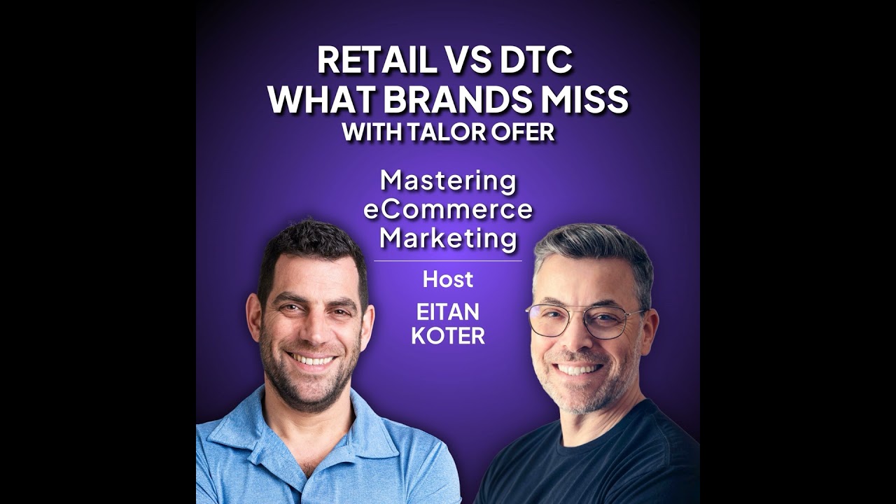195. Retail vs DTC What Brands Miss with Talor Ofer