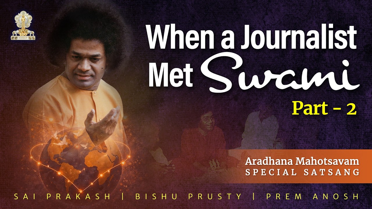 When a Journalist Met Swami | Part - 2 | Aradhana Special | Satsang from Prasanthi Nilayam